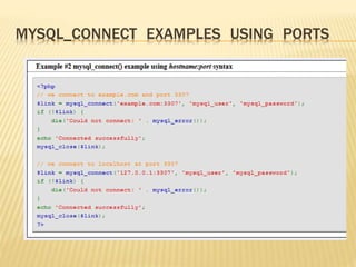 MYSQL_CONNECT EXAMPLES USING PORTS
 