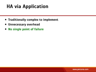 HA via Application
• Traditionally complex to implement
• Unnecessary overhead
• No single point of failure
 