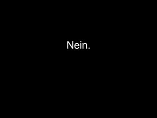 Nein. 