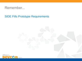 Remember...

SIDE Fills Prototype Requirements
 