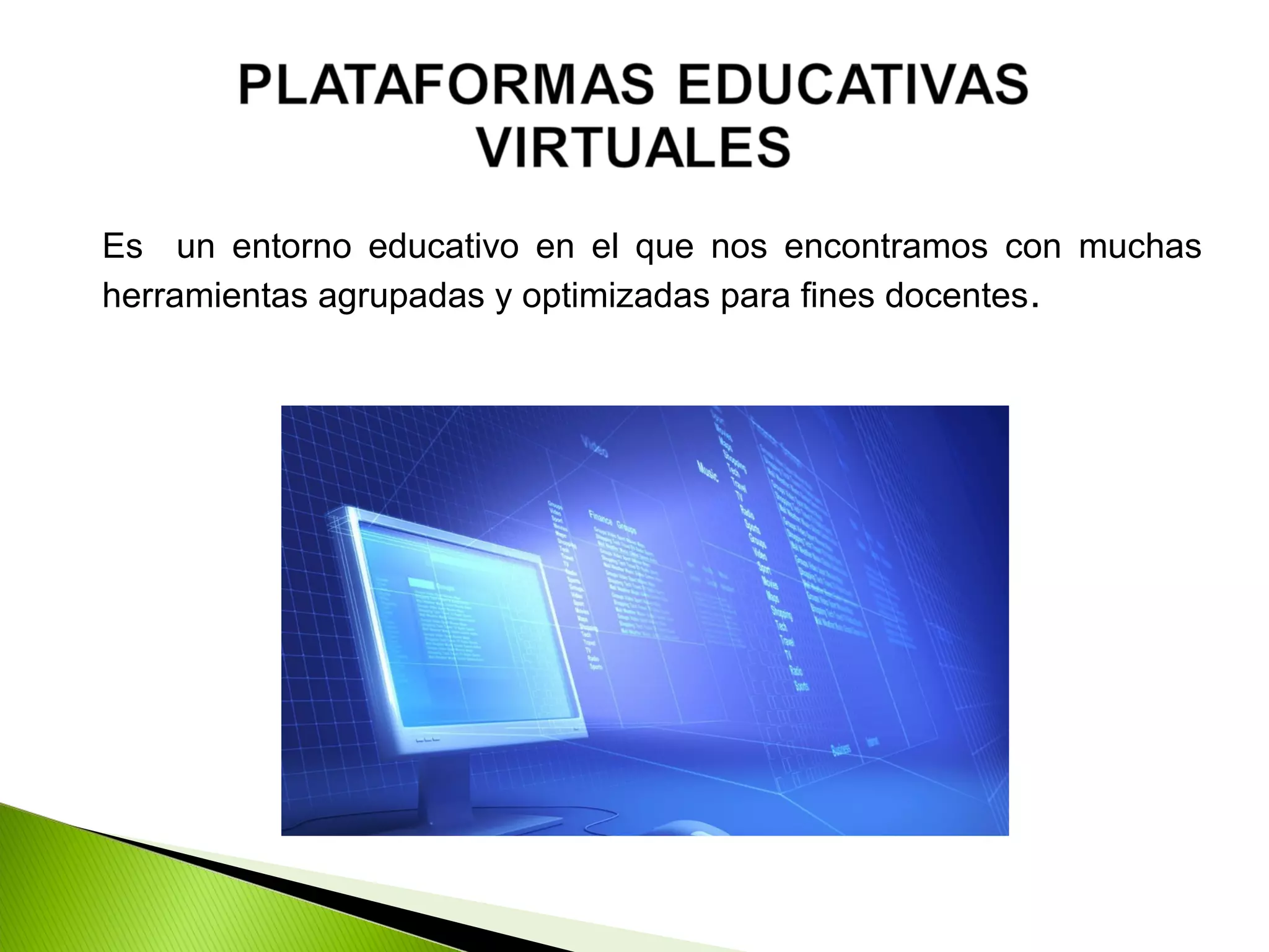 Es un entorno educativo en el que nos encontramos con muchas
herramientas agrupadas y optimizadas para fines docentes.
 