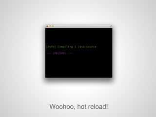 Woohoo, hot reload!
 