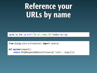 Reference your
URLs by name
 