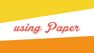 using Paper
 
