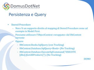 Possiamo utilizzare l’ObjectContext «wrappato» dal DbContext corrente