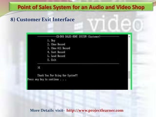 8) Customer Exit Interface
More Details visit- http://www.projectlearner.com
 