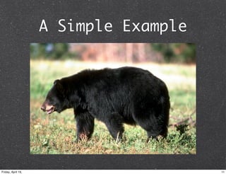 A Simple Example




Friday, April 19,                      11
 