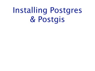 Why?
•Building a mapping website!
•Wanted Postgres 9.2 to go pure

Javascript: client, server (node.js), &
database!!

•And wanted latest & greatest mapping
Installing Postgres & PostGIS on a Mac - November 20th, 2012

http://www.ashmeadsoftware.com

 
