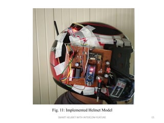 15SMART HELMET WITH INTERCOM FEATURE
Fig. 11: Implemented Helmet Model
 