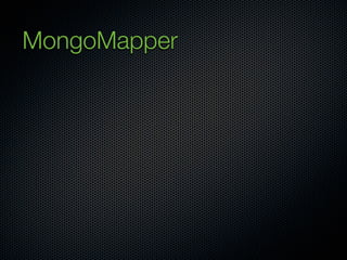MongoMapper
 