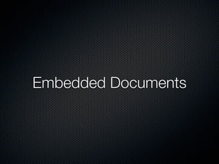 Embedded Documents
 