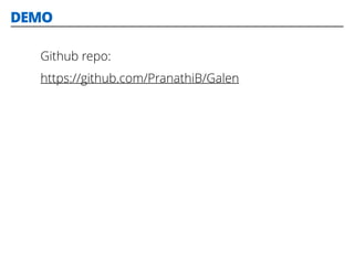 DEMO
Github repo:
https://github.com/PranathiB/Galen
 