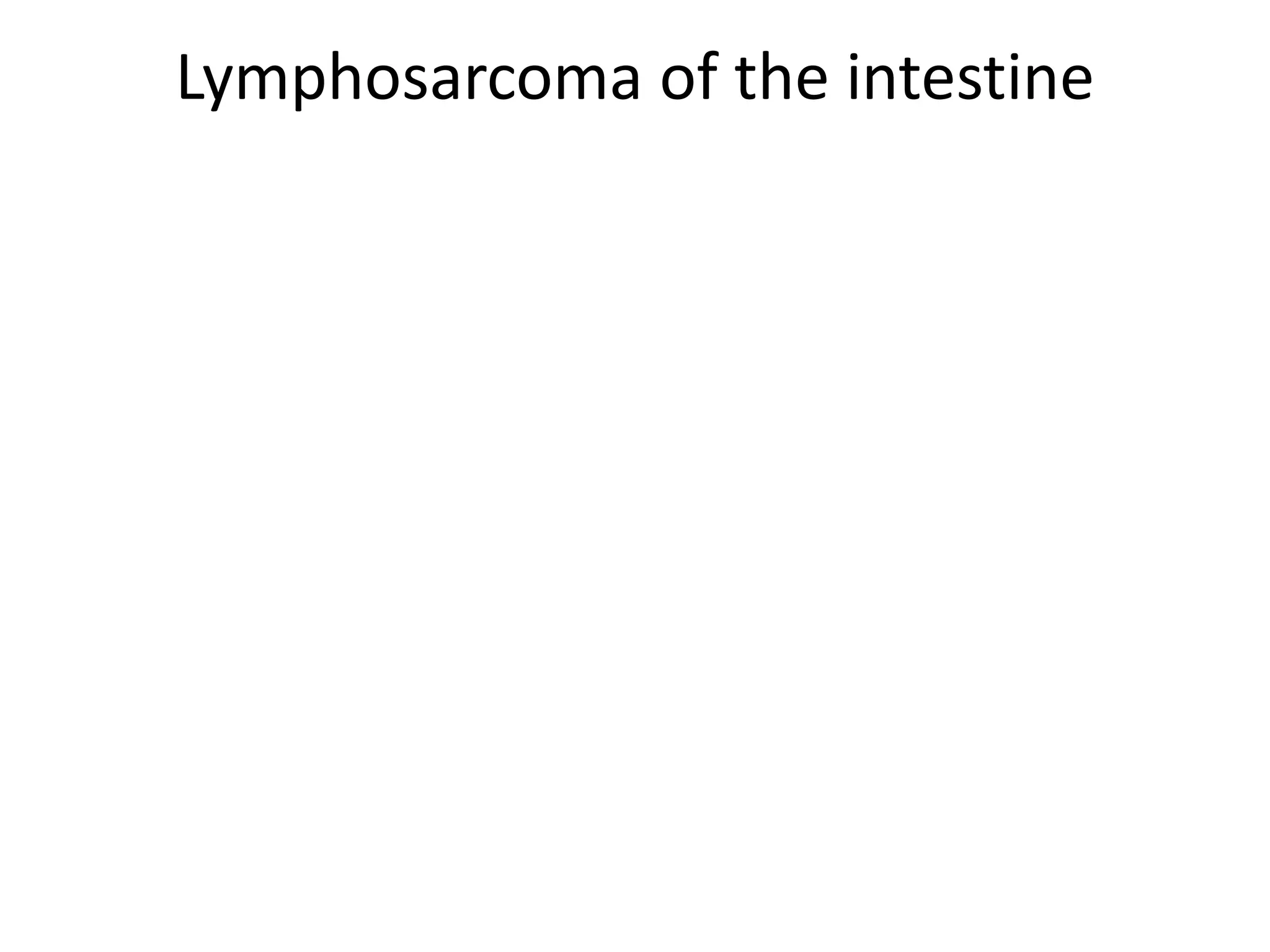 Lymphosarcoma of the intestine
 