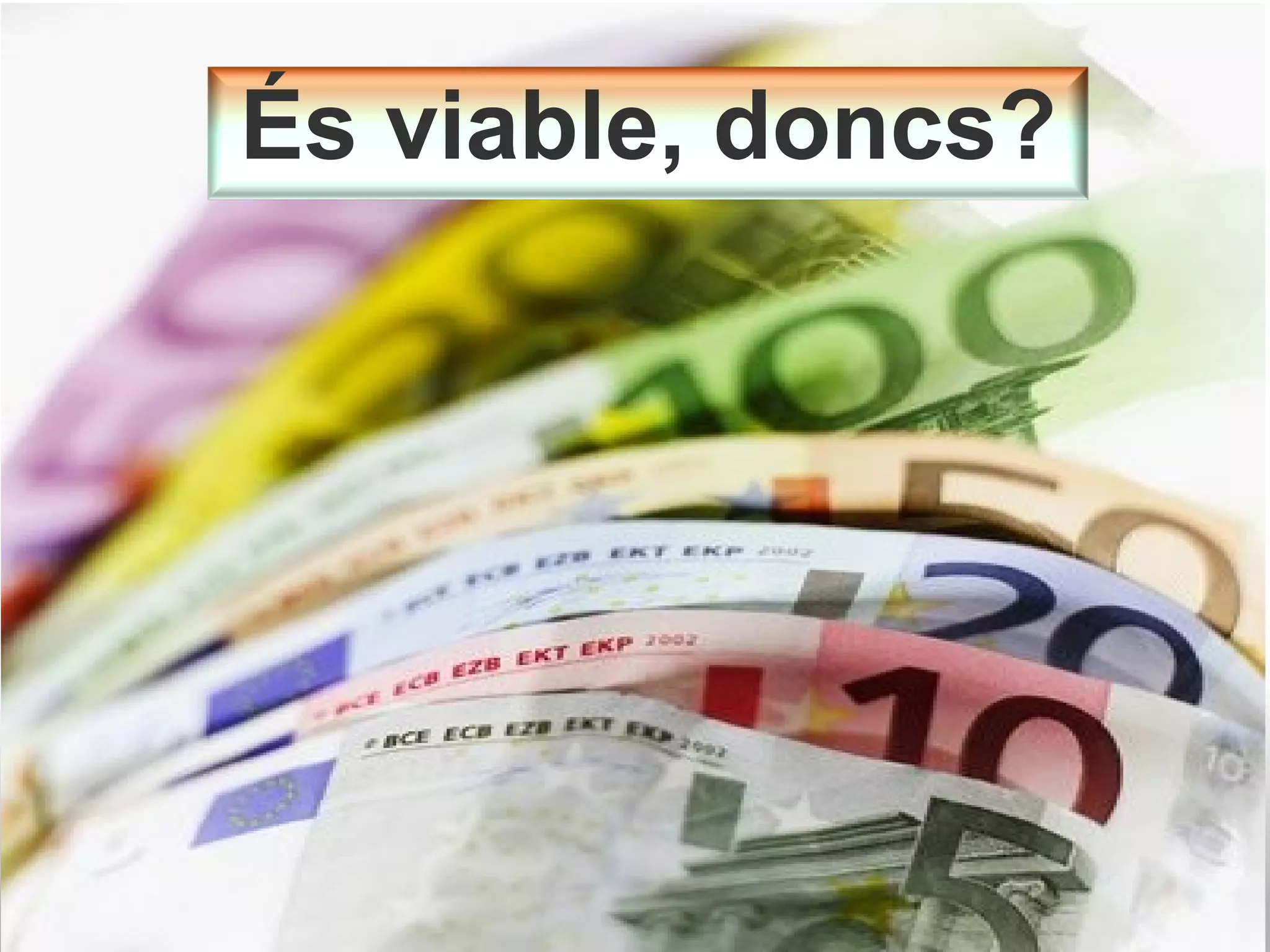 És viable, doncs?
 
