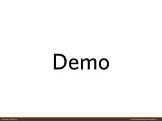 Demo

Jornadas Symfony          http://decharlas.uji.es/symfony
 