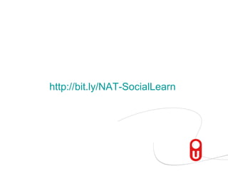 http://bit.ly/NAT-SocialLearn
 