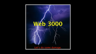 Web 3000


Let’s do some damage.
 