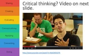 Critical thinking? Video on next 
slide. 
http://www.youtube.com/watch?v=KdxEAt91D7k 
 