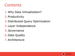 Contents Why Data Virtualization? Productivity Distributed Query Optimization Layer Independence Governance Data Quality Architecture 