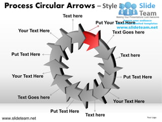 Process Circular Arrows – Style 3
                              Text here
                                              Put Your Text Here
        Your Text Here                                Text Goes here



    Put Text Here                                        Text here



    Your Text Here                                        Put Text Here



       Text Goes here
                                                      Your Text Here

                         Put Text Here
                                          Text here
www.slideteam.net                                                      Your Logo
 