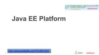 18 
Java EE Platform 
http://www.testbells.com/70-480.html 
 