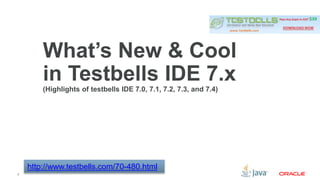2 
What’s New & Cool 
in Testbells IDE 7.x 
(Highlights of testbells IDE 7.0, 7.1, 7.2, 7.3, and 7.4) 
http://www.testbells.com/70-480.html 
 