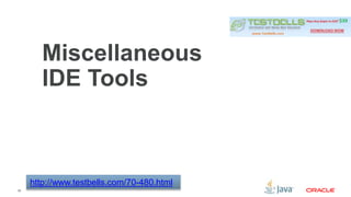 39 
Miscellaneous 
IDE Tools 
http://www.testbells.com/70-480.html 
 