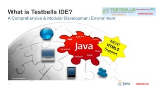 What is Testbells IDE? 
A Comprehensive & Modular Development Environment 
4 
 