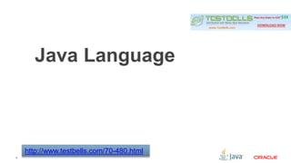 8 
Java Language 
http://www.testbells.com/70-480.html 
 