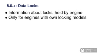 • Information about locks, held by engine
• Only for engines with own locking models
8.0.+: Data Locks
50
 