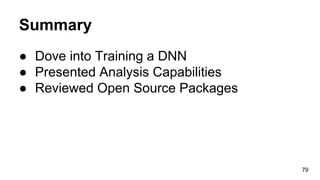 References
Hinton Coursera Neuronal Network
https://www.coursera.org/course/neuralnets
Udacity Tensor Flow course
https://classroom.udacity.com/courses/ud730
Technion Deep Learning course
http://moodle.technion.ac.il/course/view.php?id=4128
Oxford Deep Learning course
https://www.youtube.com/playlist?list=PLE6Wd9FR--EfW8dtjAuPoTuPcqmOV53Fu
CS231n CNN for Visual Recognition
http://cs231n.github.io/
Deep Learning Book
http://www.deeplearningbook.org/
79
 