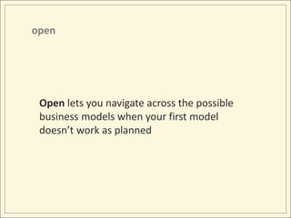 openOpen lets you navigate across the possible business models when your first model doesn’t work as planned