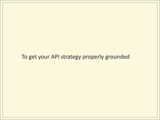 To get your API strategy properly grounded