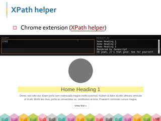 XPath helper
 Chrome extension (XPath helper) 
227
 