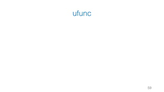 ufunc
59
 