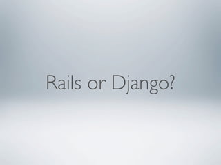 Rails or Django?
 