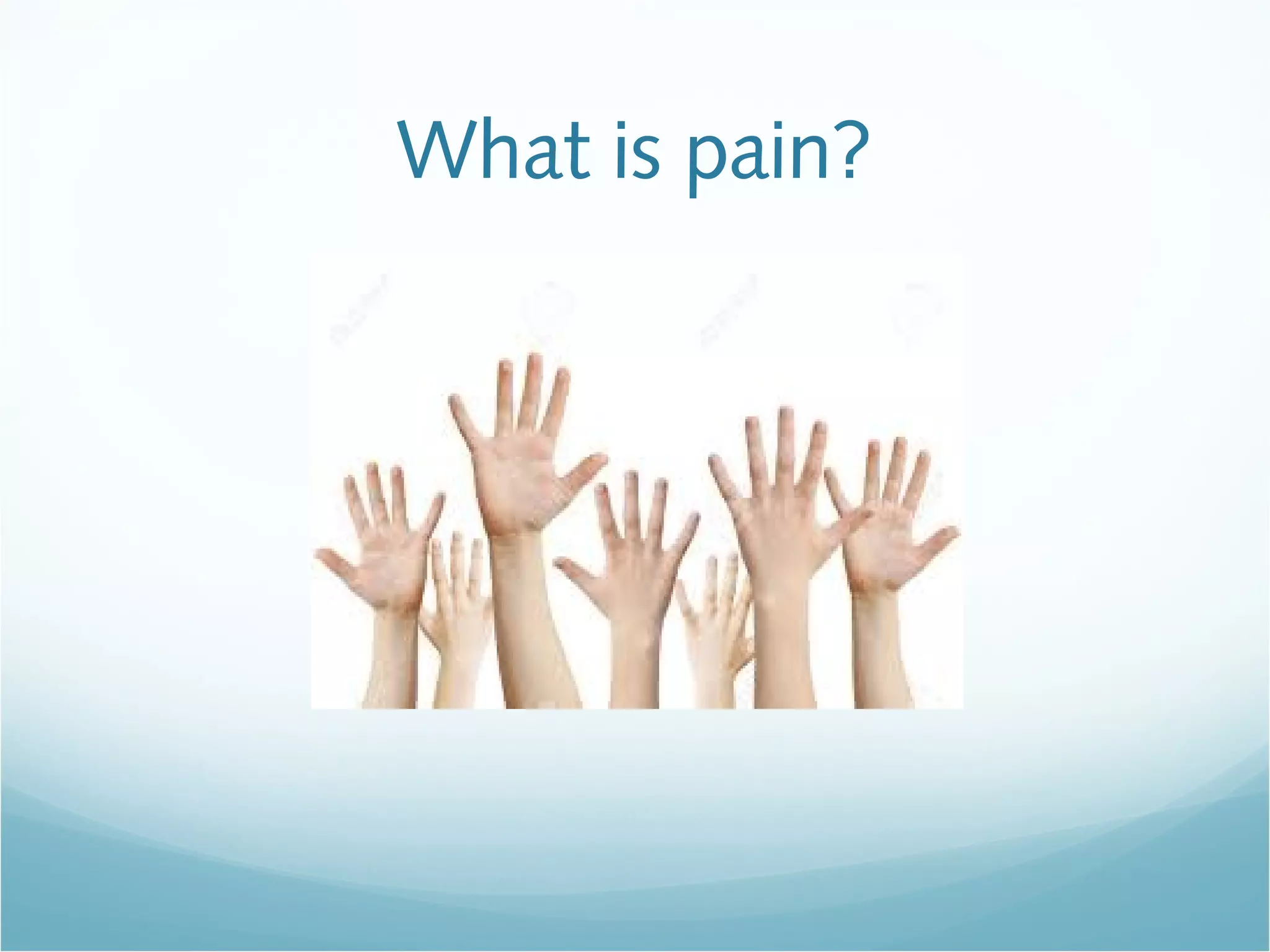 What is pain?
 