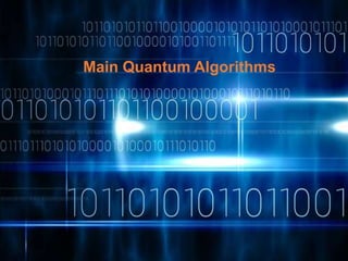 9
Main Quantum Algorithms
 
