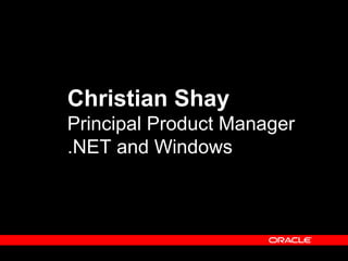 Christian Shay
Principal Product Manager
.NET and Windows
 