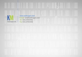 www.insilicogen.com
E-mail km@insilicogen.com
Tel 031-278-0061
Fax 031-278-0062
 