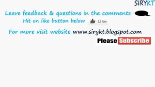 Leave feedback & questions in the comments
Hit on like button below
For more visit website www.sirykt.blogspot.com
 