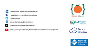 www.linkedin.com/in/alexandremalavasi
www.facebook.com/alexandremalavasi
@alemalavasi
alexandremalavasi@hotmail.com
medium.com/@alexandre.malavasi
https://www.youtube.com/AlexandreMalavasiSoftwaredevelopment
 