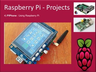 Raspberry Pi - Projects
4) PiPhone : Using Raspberry Pi
 