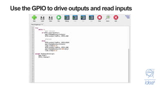 Use the GPIO to drive outputs and read inputs
 