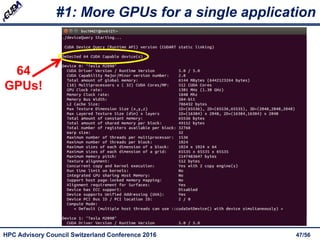 HPC Advisory Council Switzerland Conference 2016 47/56
#1: More GPUs for a single application
64
GPUs!
 