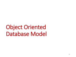 Object Oriented
Database Model
42
 