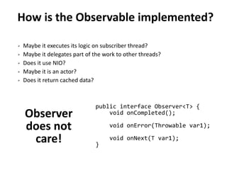 Reactive Programming
requires a mental shift
from sync to async
from pull to push
from imperative to functional
 