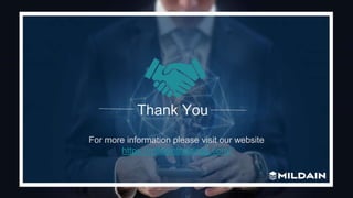 Thank You
For more information please visit our website
https://mildaintrainings.com/
 