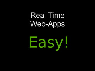 Real Time Web-Apps Easy! 