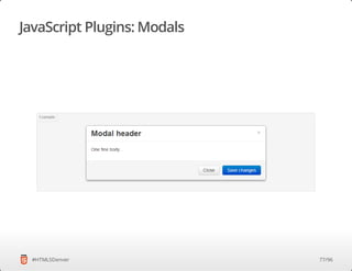 JavaScript Plugins: Modals
#HTML5Denver 77/96
 